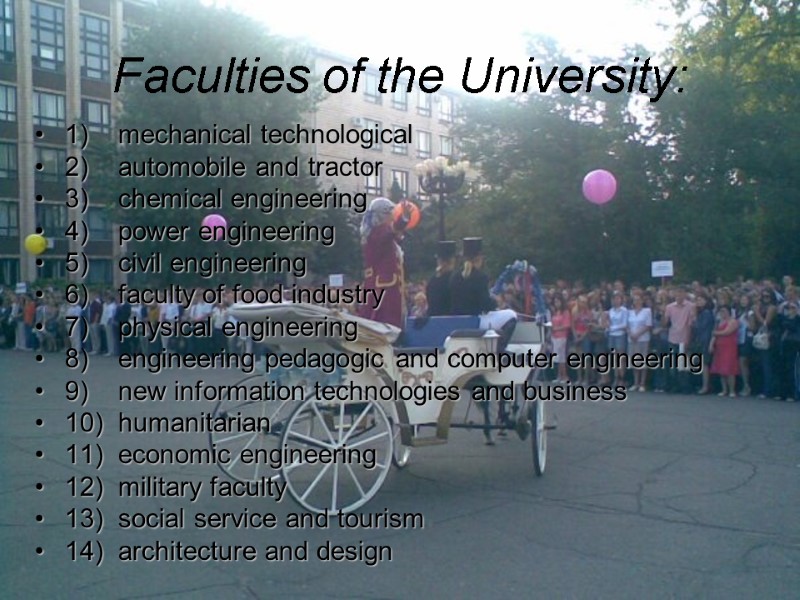 Faculties of the University: 1)    mechanical technological 2)   
